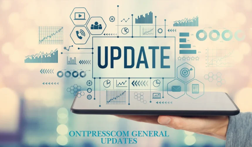 Stay Ahead with Ontpresscom General Updates