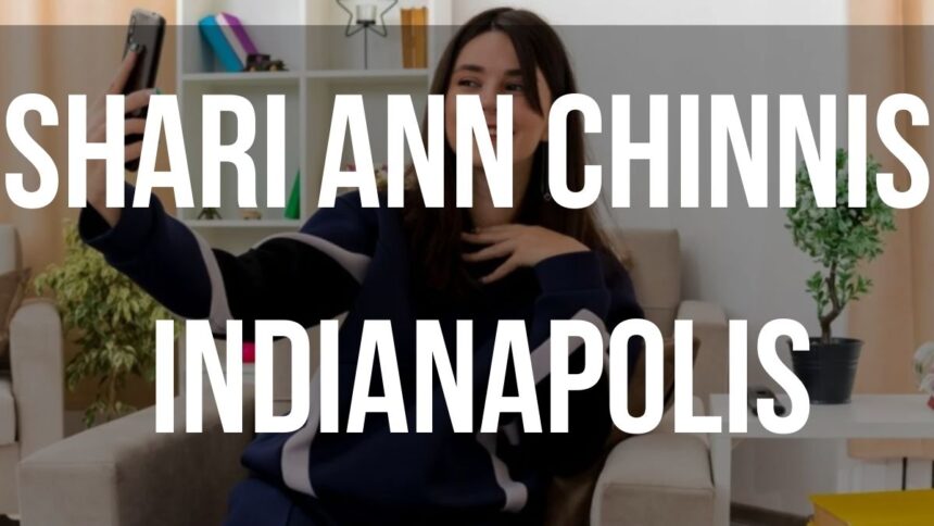 Shari Ann Chinnis Indianapolis: Biography, Life, and Legacy