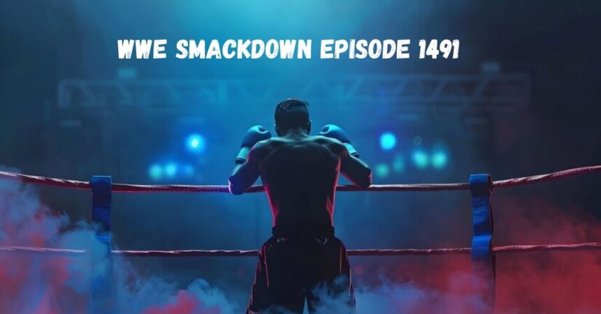 WWE SmackDown Episode 1491: Unforgettable Moments