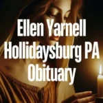 10 Secrets to Unlocking the Ellen Yarnell Hollidaysburg PA Obituary