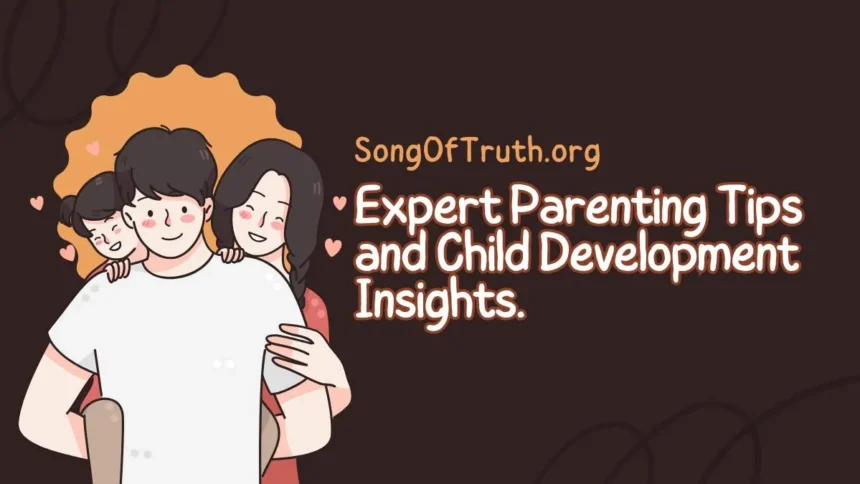 SongOfTruth.org: Expert Parenting Resources for Every Stage