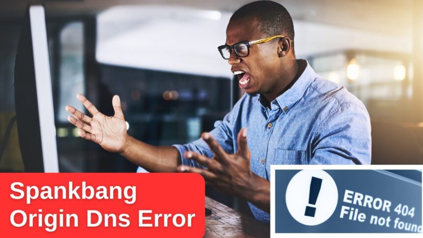 A Comprehensive Guide to the Spankbang Origin DNS Error