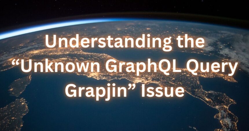 Understanding the Unknown GraphQL Query Grapjin