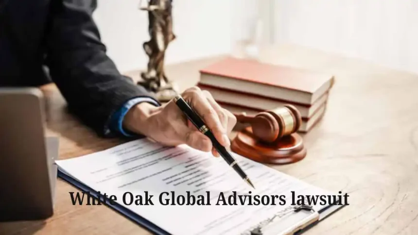 5 Key Facts About the White Oak Global Advisors Lawsuit