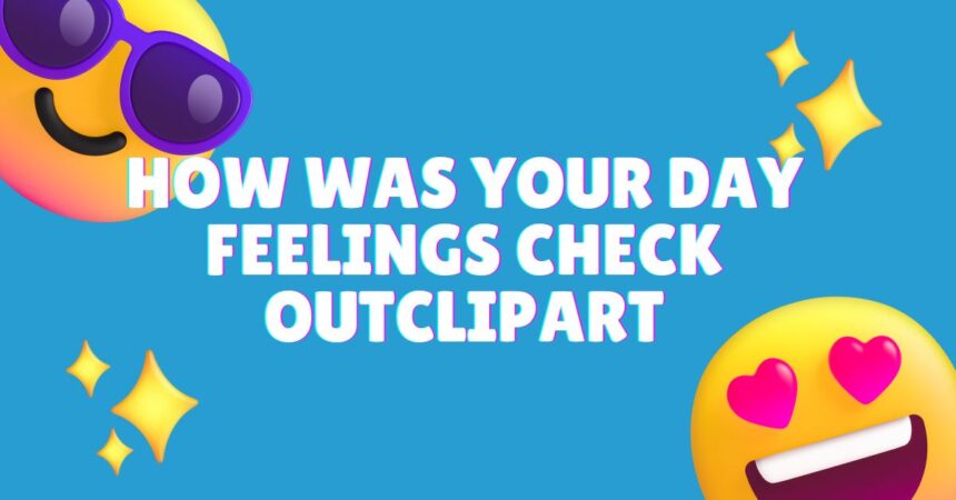 how was your day feelings check outclipart