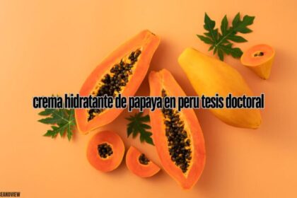 How benefit crema hidratante de papaya en peru tesis doctoral