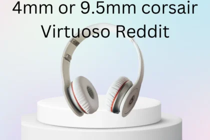 Choosing Between 4mm or 9.5mm corsair virtuoso reddit