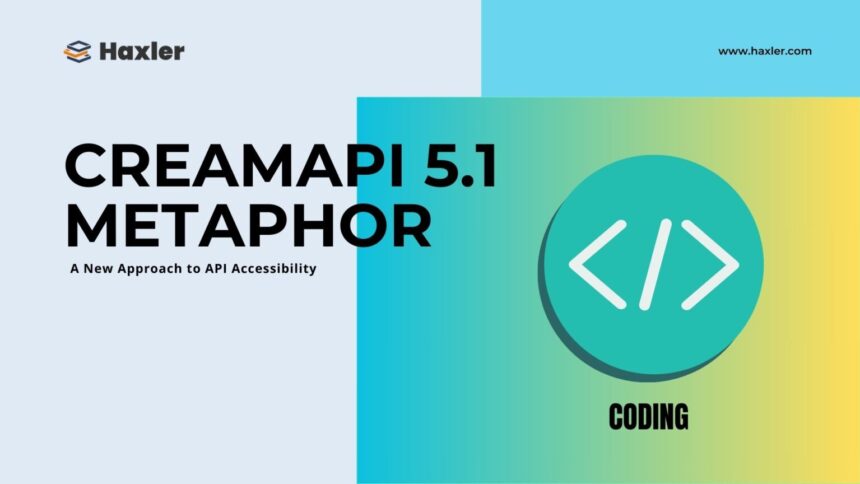 creamapi 5.1 metaphor: A New Approach to API Accessibility