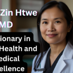 Khine Zin Htwe MD: A Visionary in Global Health and Medical Excellence