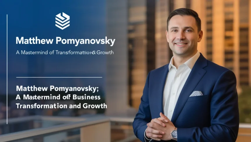 How to Navigate matthew pomyanovskyy for Maximum Impact