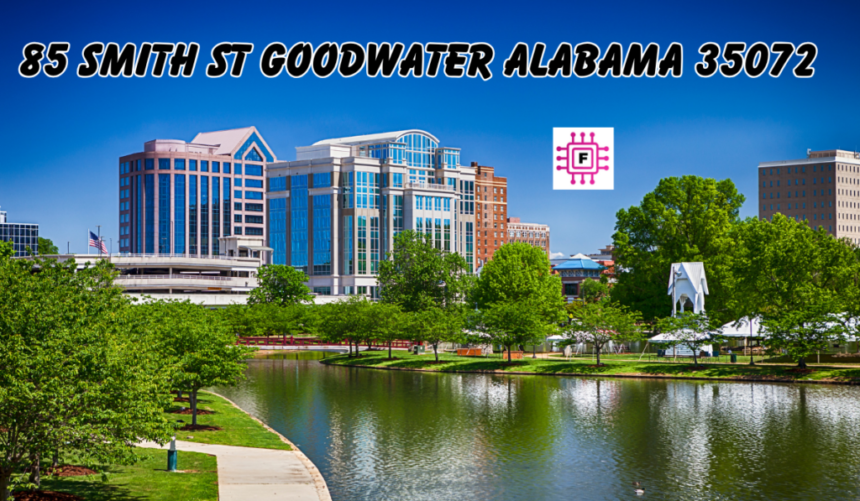 A Complete Guide to Living at 85 Smith St Goodwater Alabama 35072